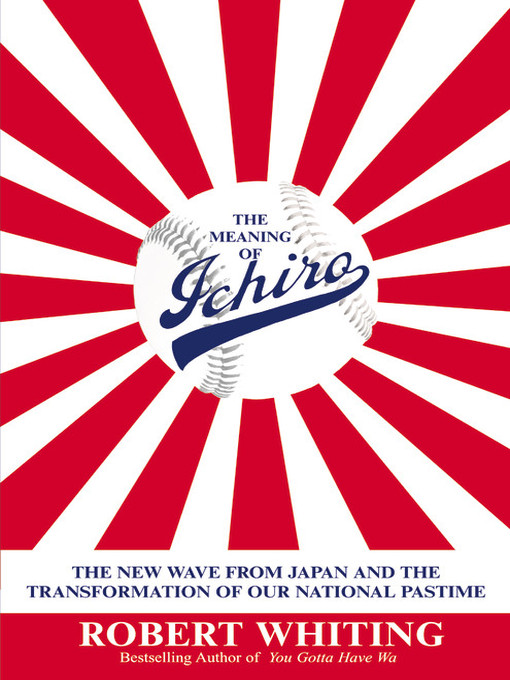 Title details for The Meaning of Ichiro by Robert Whiting - Wait list